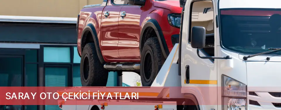 Saray İlçemi Oto Çekici Fiyatları